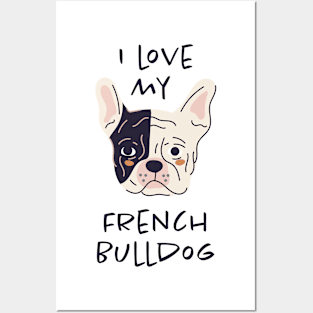 I Love My French Bulldog Posters and Art